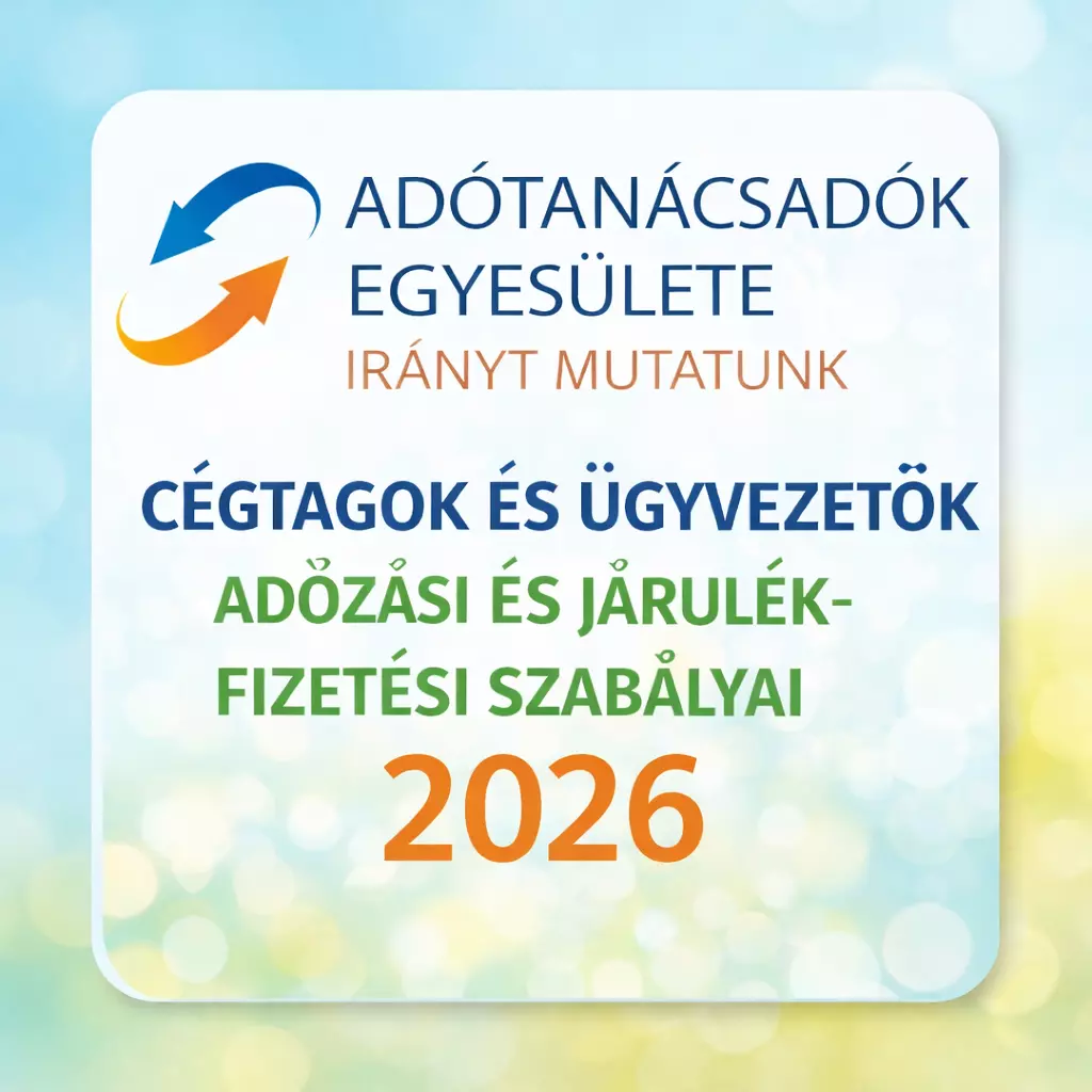 C&eacute;gtagok &eacute;s &uuml;gyvezetők 2026. &eacute;vi ad&oacute;z&aacute;si &eacute;s j&aacute;rul&eacute;kfizet&eacute;si szab&aacute;lyai-seg&eacute;danyagok